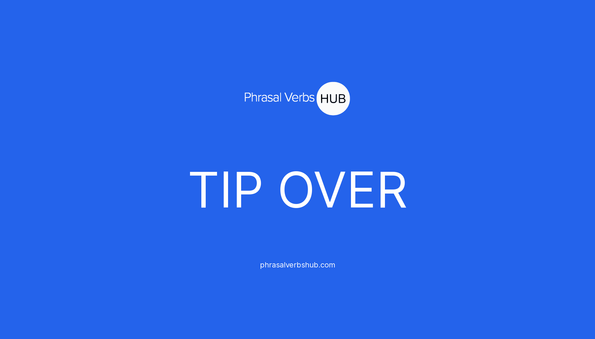 TIP OVER Phrasal Verb Meaning Examples